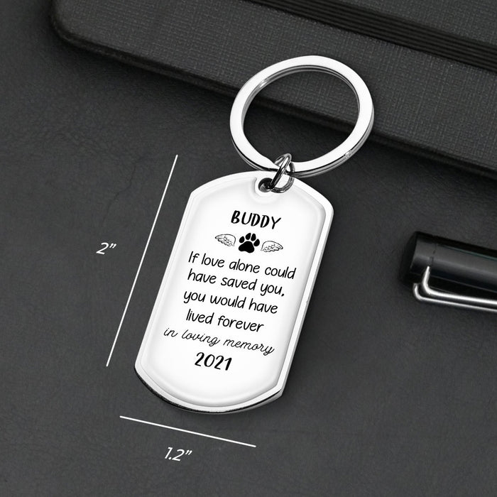 If Love Alone Could Have Saved You - You Would Have Lived Forever - Personalized Keychain