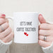 Image of Let's Have Coffee Together Mug 11oz