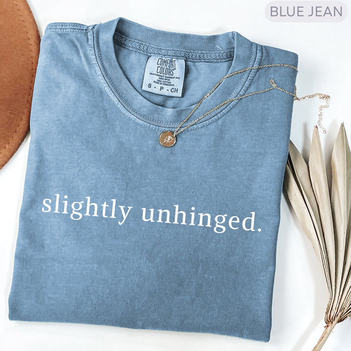 Comfort Colors Slightly Unhinged Shirt Funny Sarcastic Tee Adult Humor Shirt Funny Statement Shirt Sarcasm Shirt for Women Gift Idea