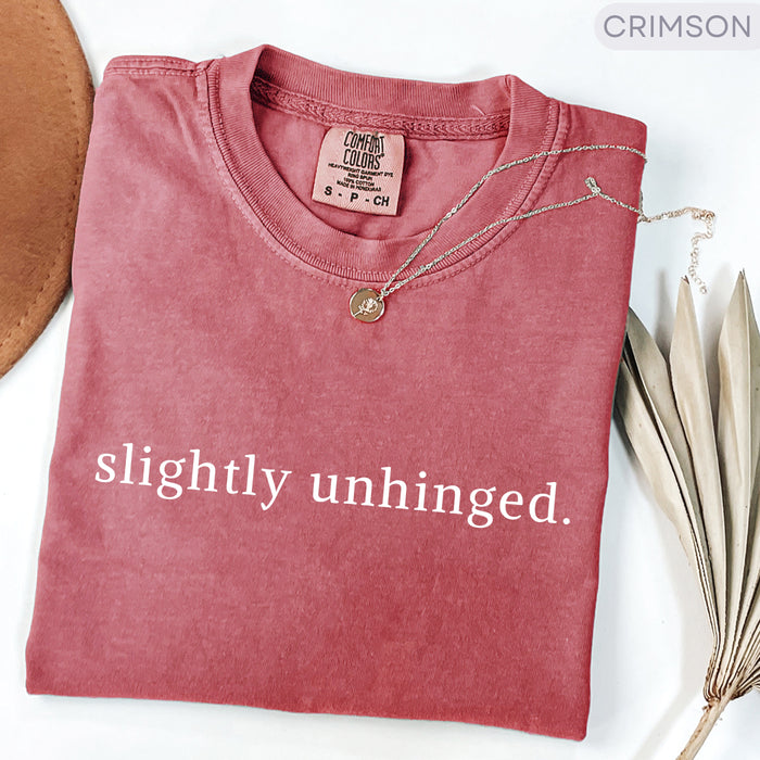Comfort Colors Slightly Unhinged Shirt Funny Sarcastic Tee Adult Humor Shirt Funny Statement Shirt Sarcasm Shirt for Women Gift Idea