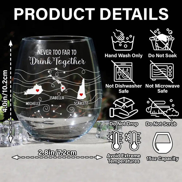 Personalized Stemless Wine Glass Long Distance Family Gift Custom Never Too Far to Drink Together Bestie Friendship Glass