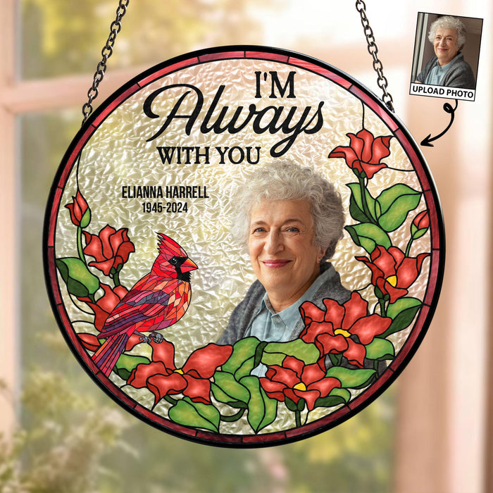 Personalized Photo Stained Glass Window Hanging Suncatcher I'm Always With You Memorial Gift for Loved One Loss Keepsake Custom Comfort