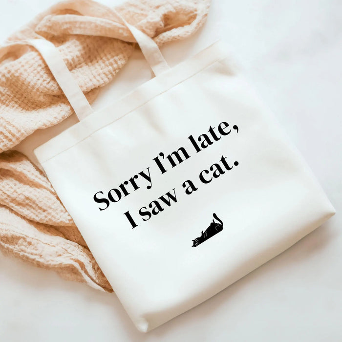 Cute Cat Lover Tote Bag Sorry I Am Late I Saw A Cat Eco Friendly Cotton Bag Pet Lover Gift Funny Shopping Bag Gift for Cat Mom