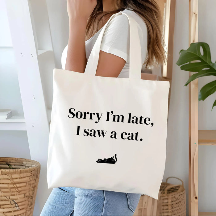 Cute Cat Lover Tote Bag Sorry I Am Late I Saw A Cat Eco Friendly Cotton Bag Pet Lover Gift Funny Shopping Bag Gift for Cat Mom